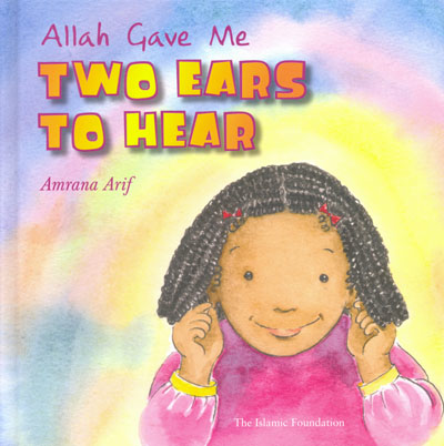 Allah Gave Me Two Ears To Hear - Amrana Arif