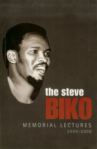 The Steve Biko Memorial Lectures 2000-2008