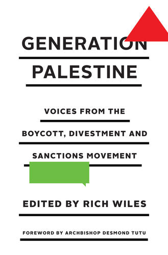 Generation Palestine: Voices from the Boycott Divestment and Sanctions Movement - ed. Rich Wiles