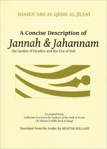 A Concise Description of Jannah & Jahannam - Shaykh 'Abd Al-Qadir Al-Jilani