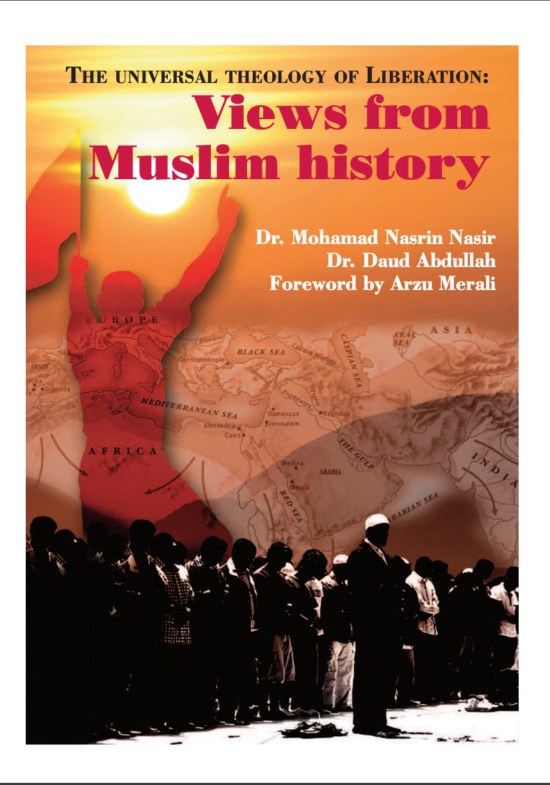The Universal Theology of Liberation: Views from Muslim History  - Dr. M. N. Nasir, Dr. D. Abdullah, Arzu Merali