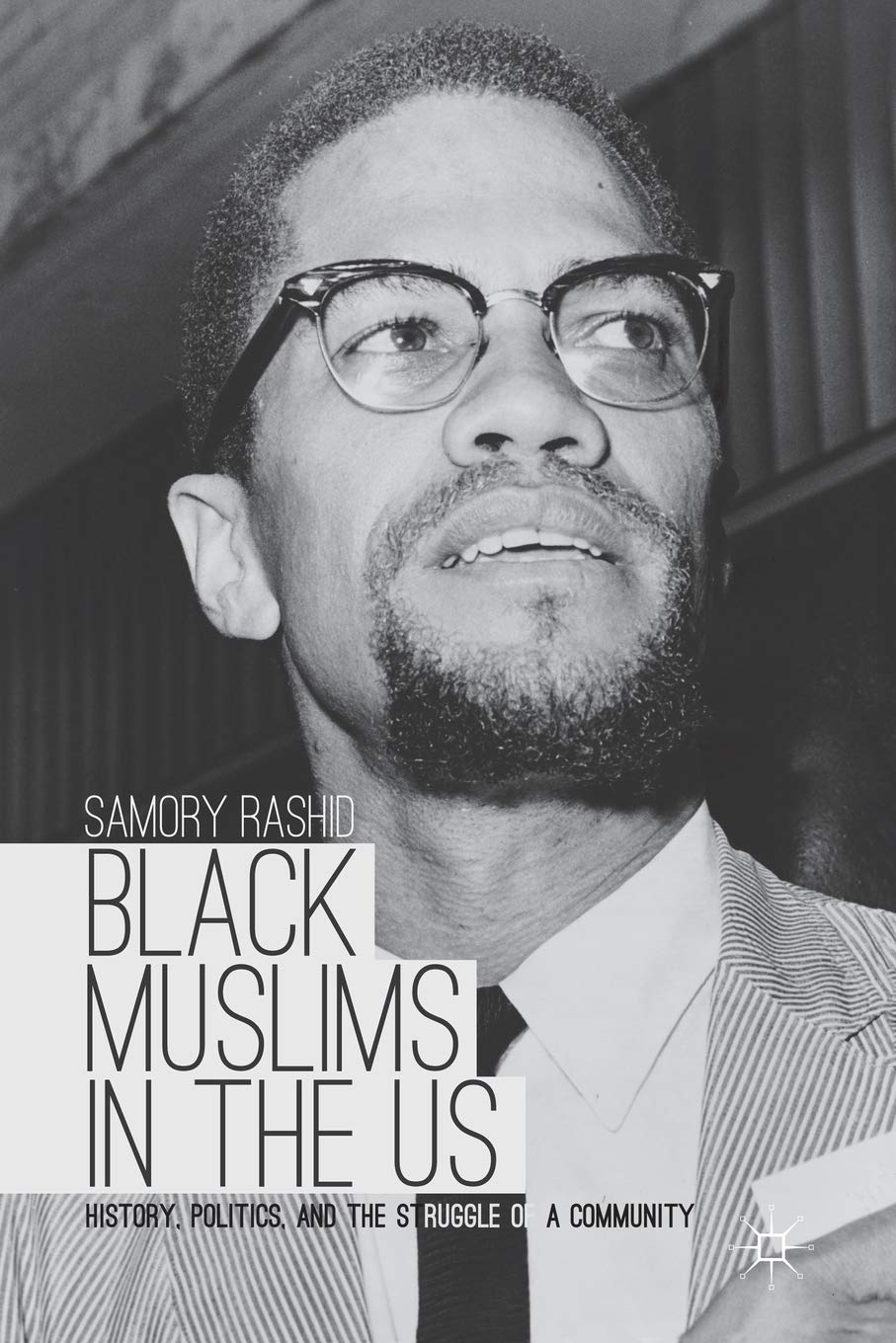 Black Muslims in the US: History, Politics, and the Struggle of a Community - Samory Rashid