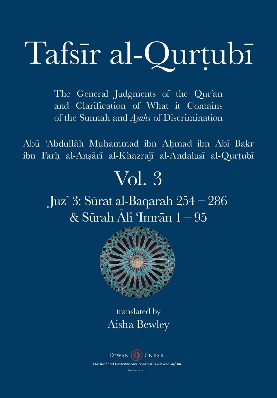 Tafsir al-Qurtubi Vol. 3: Juz' 3: Sūrat al-Baqarah 254 - 286 & Sūrah Āli 'Imrān 1 - 95: Juz' 3: Sūrat al-Baqarah 254 - 286 & Sūrah Āli 'Imrān 1 - 95 - Abu 'Abdullah Muhammad Al-Qurtubi (Author), Aisha Abdurrahman Bewley (Translator)