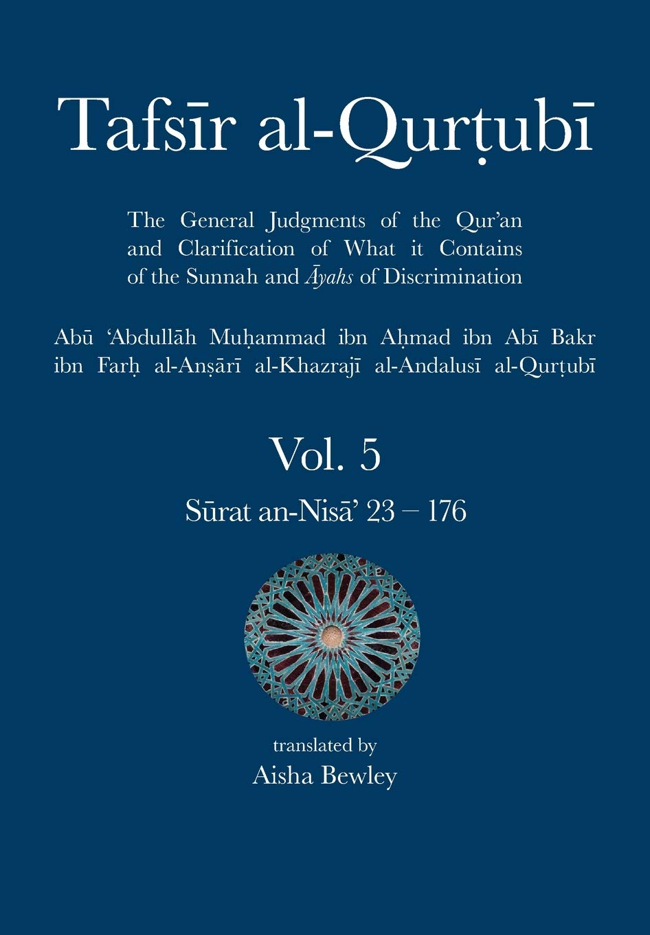 Tafsir al-Qurtubi Vol. 5: Juz' 5: Sūrat an-Nisā' 23 - 176 - Abu 'Abdullah Muhammad Al-Qurtubi (Author), Abdalhaqq Bewley (Editor), Aisha Abdurrahman Bewley (Translator)