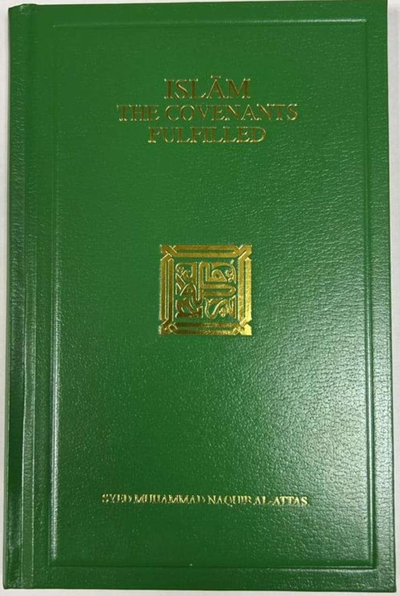 Islam The Covenants Fulfilled - Syed Muhammad Naquib Al-Attas - Hardback