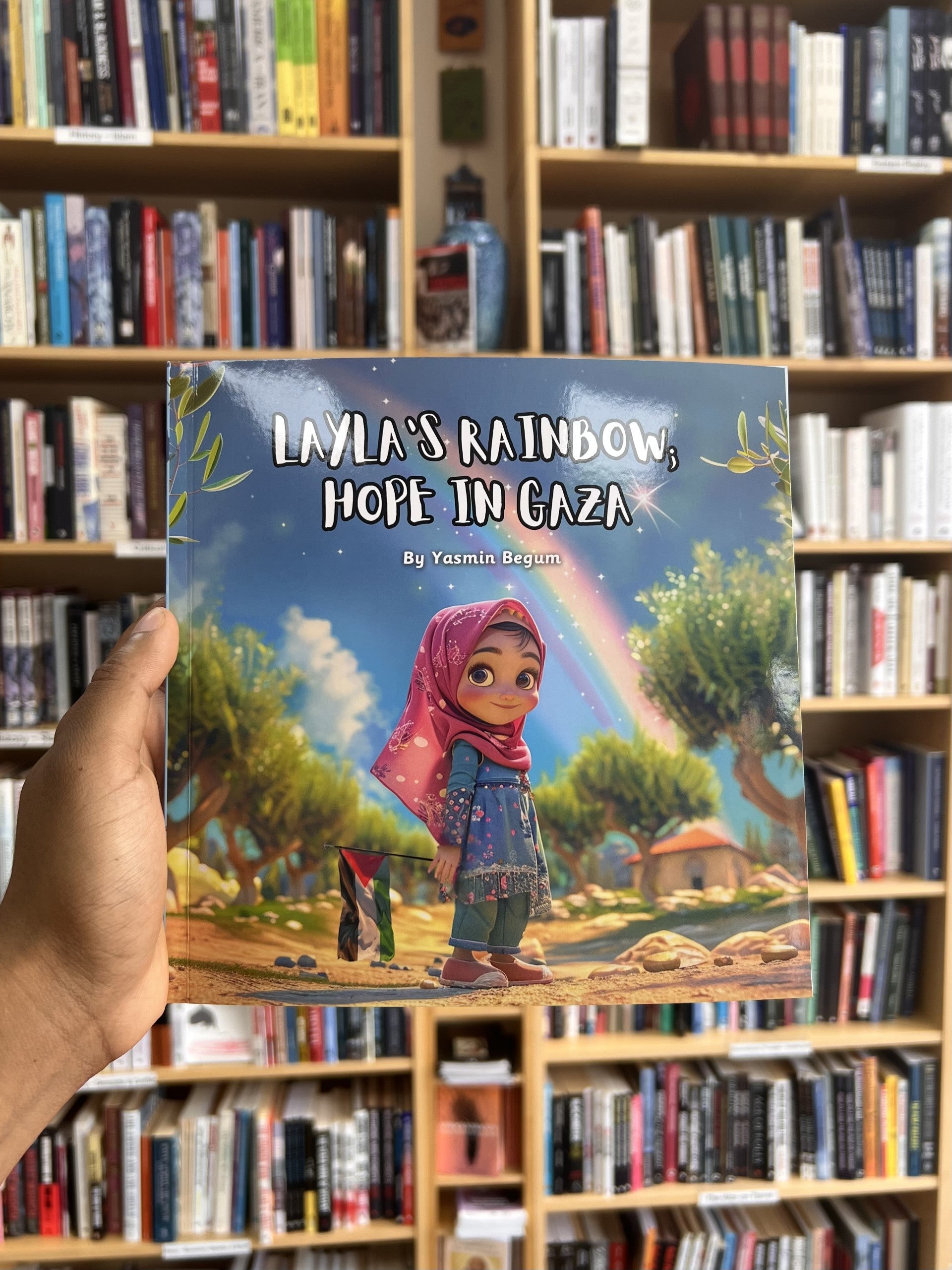 Layla's Rainbow; Hope in Gaza -  Mrs Yasmin Begum