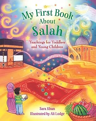 My First Book About... Teachings for Toddlers and Young Children Hardcover by Sara Khan (Author), Alison Lodge (Illustrator)