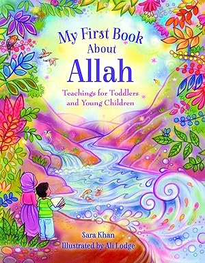 My First Book About... Teachings for Toddlers and Young Children Hardcover by Sara Khan (Author), Alison Lodge (Illustrator)