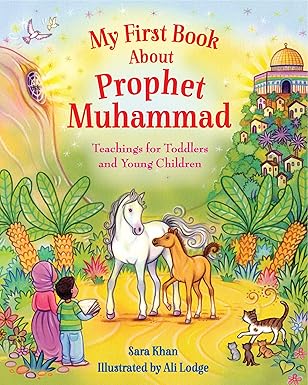 My First Book About... Teachings for Toddlers and Young Children Hardcover by Sara Khan (Author), Alison Lodge (Illustrator)