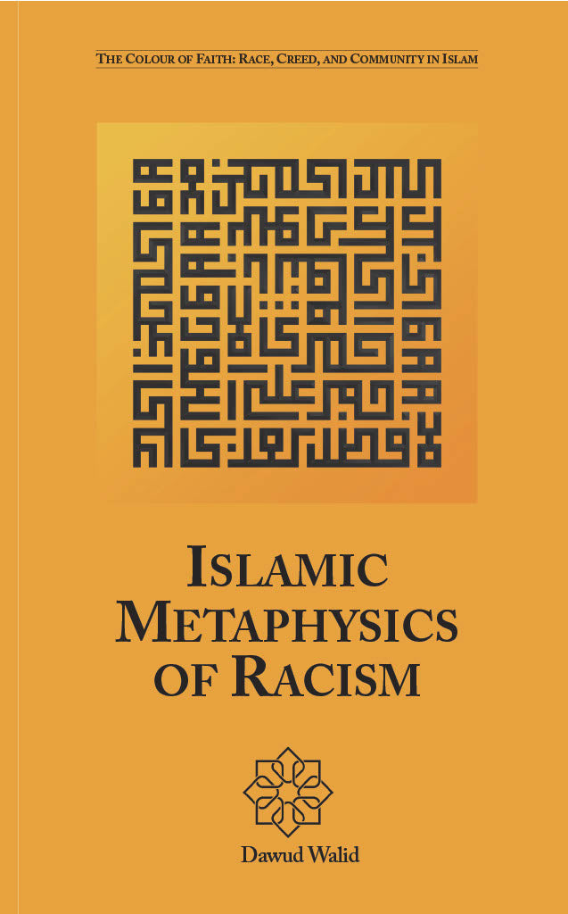 Islamic Metaphysics of Racism - Dawud Walid