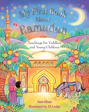 My First Book About... Teachings for Toddlers and Young Children Hardcover by Sara Khan (Author), Alison Lodge (Illustrator)