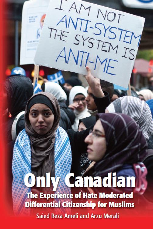 Only Canadian: The Experience of Hate Moderated Citizenship for Muslims (PDF Download) - Saied R. Ameli & Arzu Merali