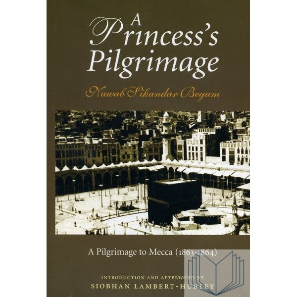 A Princess's Pilgrimage - Nawab Sikander Begum
