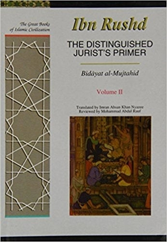 The Distinguished Jurist's Primer (Bidayat al-Mujtahid) - Ibn Rushd