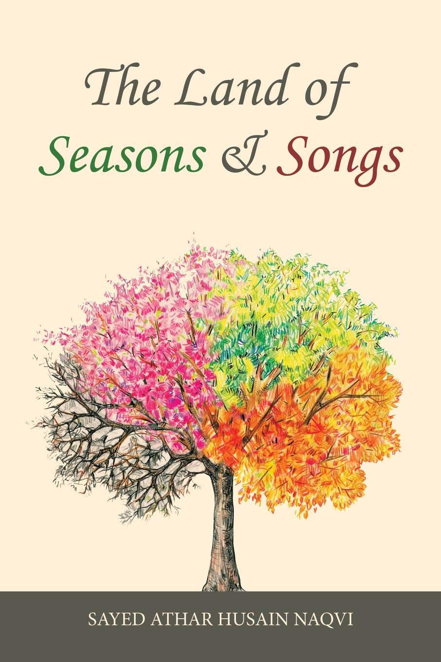 The Land of Seasons & Songs - Sayed Athar Husain Naqvi