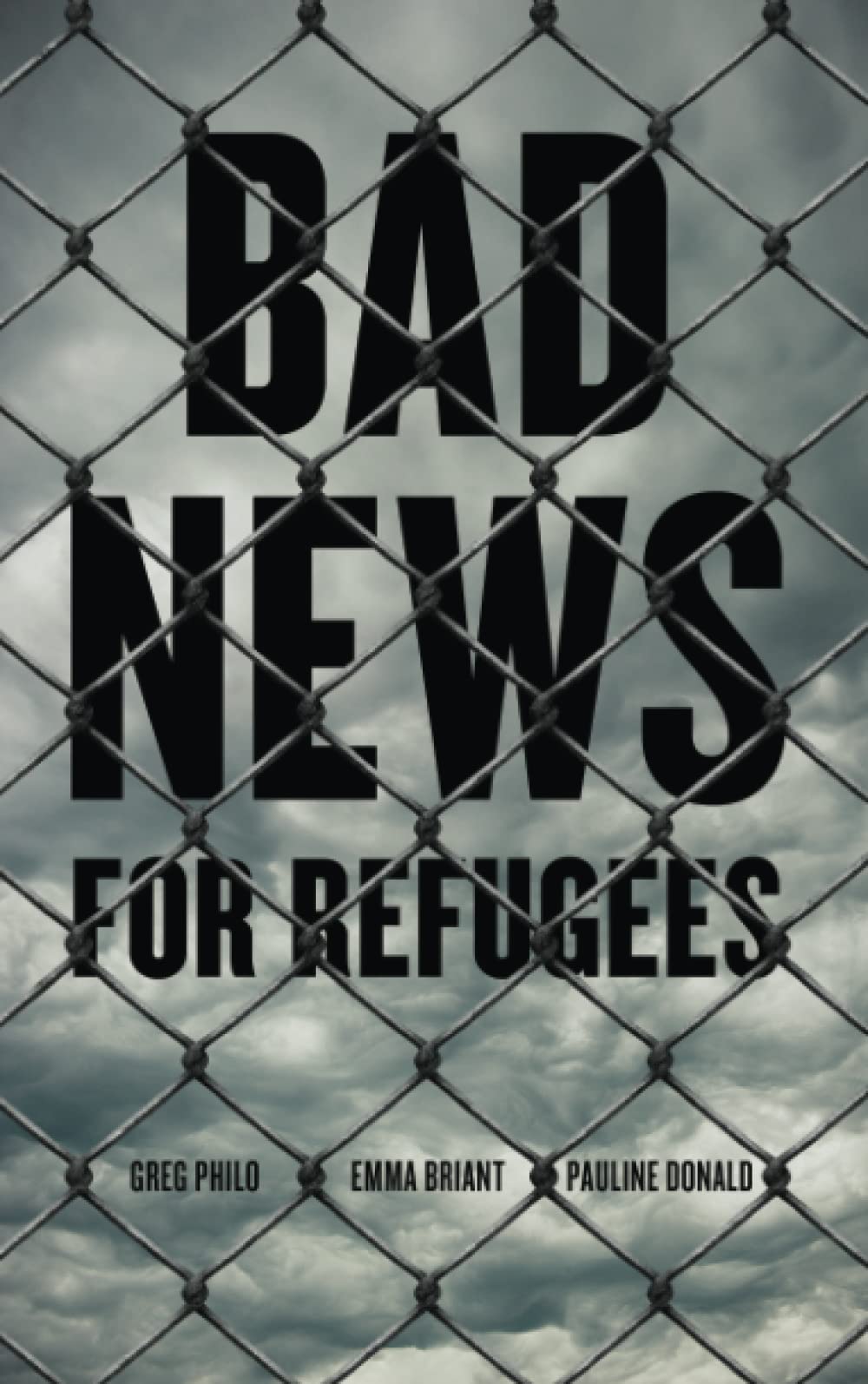 Bad News for Refugees - Greg Philo, Emma Briant, Pauline Donald (Authors)