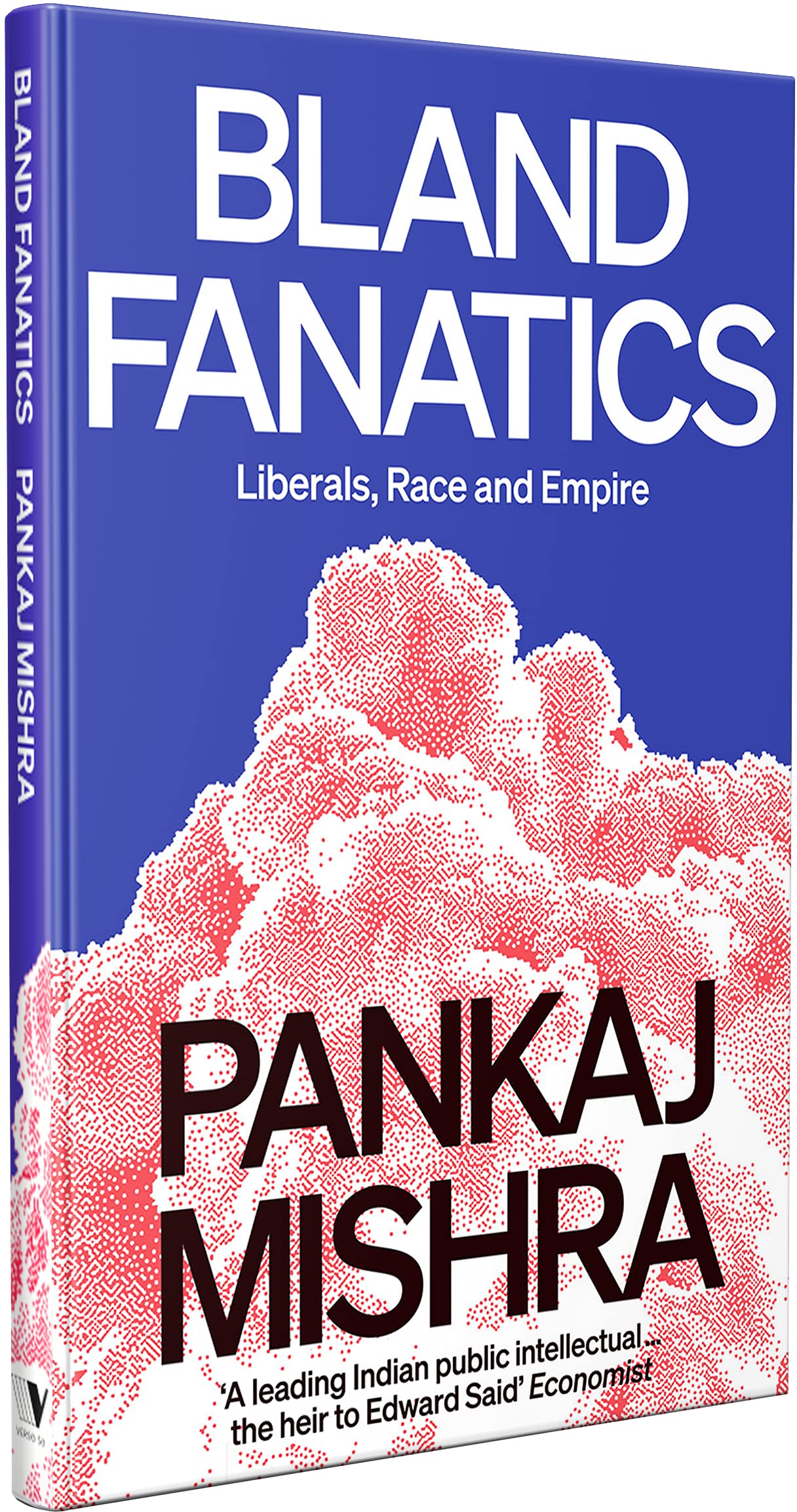 Bland Fanatics: Liberals, Race and Empire - Pankaj Mishra