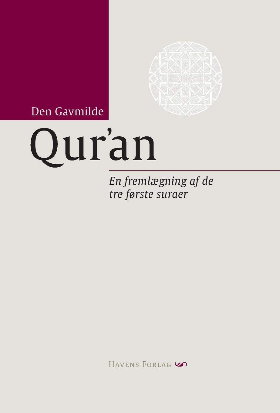 Den Gavmilde Qur'an: en fremlægning af de tre første suraer - Jakob Werdelin, Abdassamad Clarke, Suád Øsergaard (Translators)
