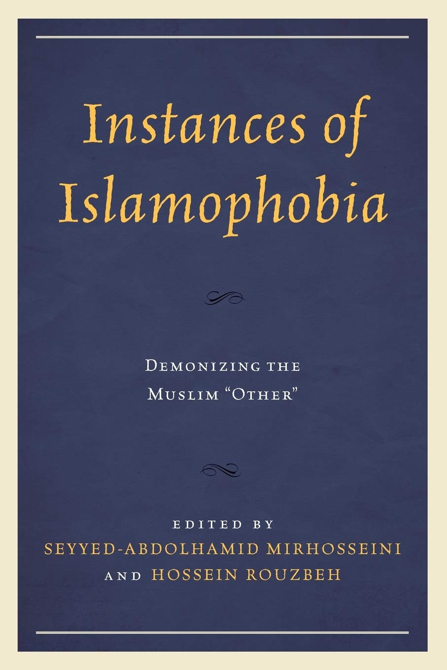 Instances of Islamophobia: Demonizing the Muslim "Other" - Seyyed-Abdolhamid Mirhosseini, Hossein Rouzbeh (Editors), Nora Amath (Contributor)