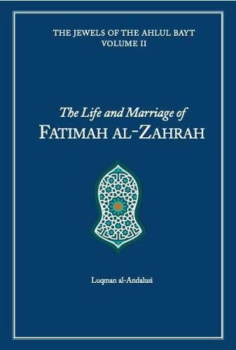 The Life and Marriage of Fatimah al-Zahrah - Luqman al-Andalusi