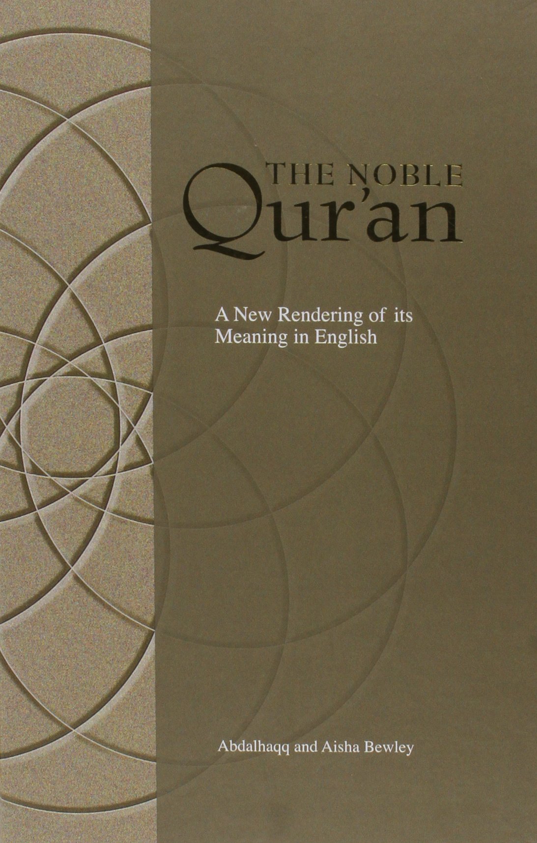 The Noble Qur'an: A New Rendering of Its Meaning in English - Abdalhaqq Bewley, Aisha Abdurrahman Bewley (Authors)