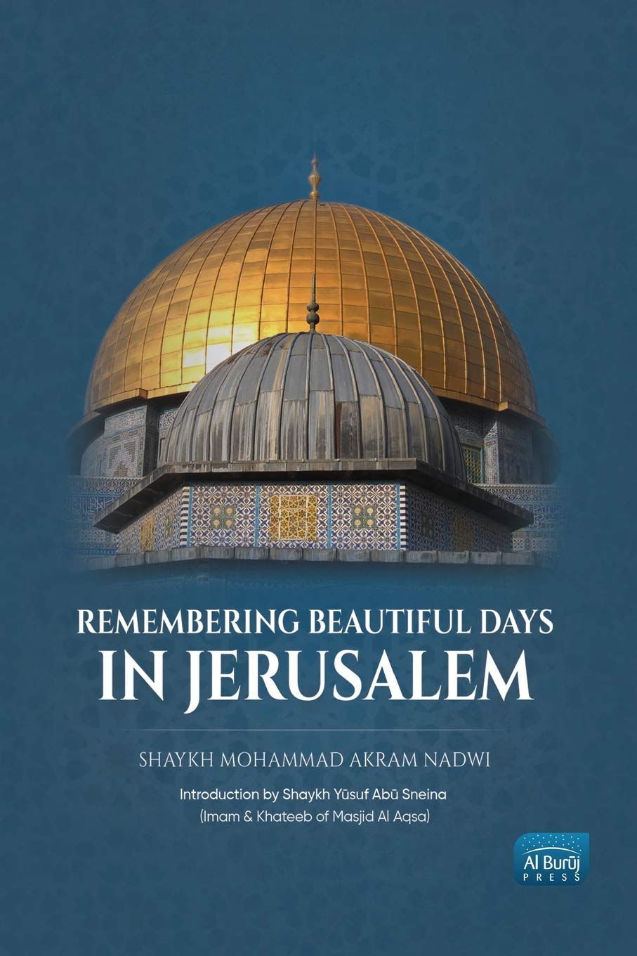 Remembering Beautiful Days in Jerusalem - Mohammad Akram Nadwi