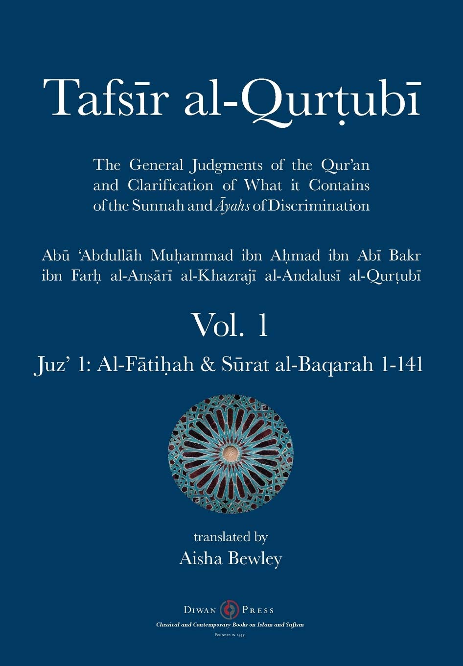 Tafsir al-Qurtubi - Vol. 1: Juz' 1: Al-Fātiḥah & Sūrat al-Baqarah 1-141 - Abu 'Abdullah Muhammad Al-Qurtubi (Author), Abdalhaqq Bewley (Editor), Aisha Abdurrahman Bewley (Translator)