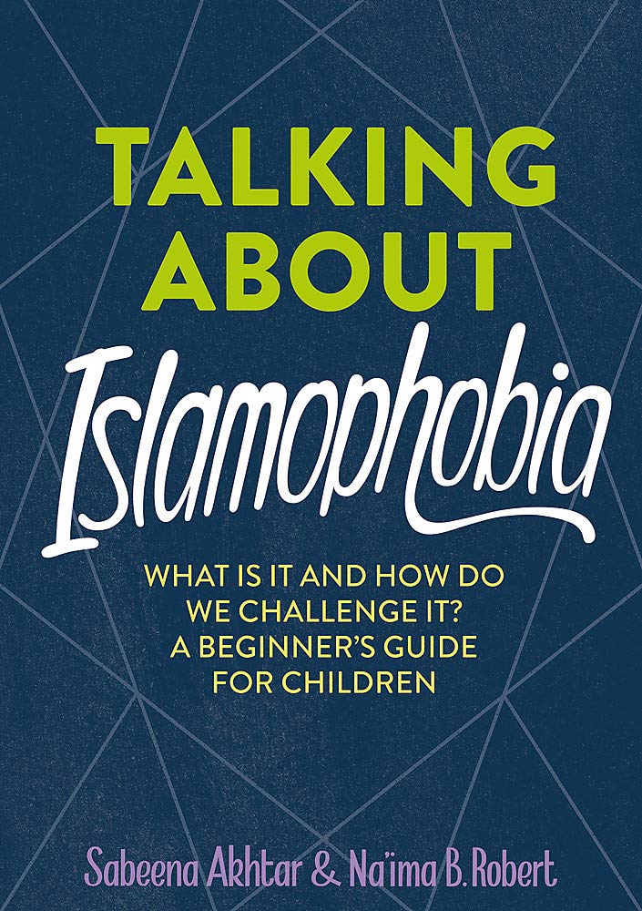 Talking About Islamophobia - Sabeena Akhtar, Na'ima B. Robert (Authors)