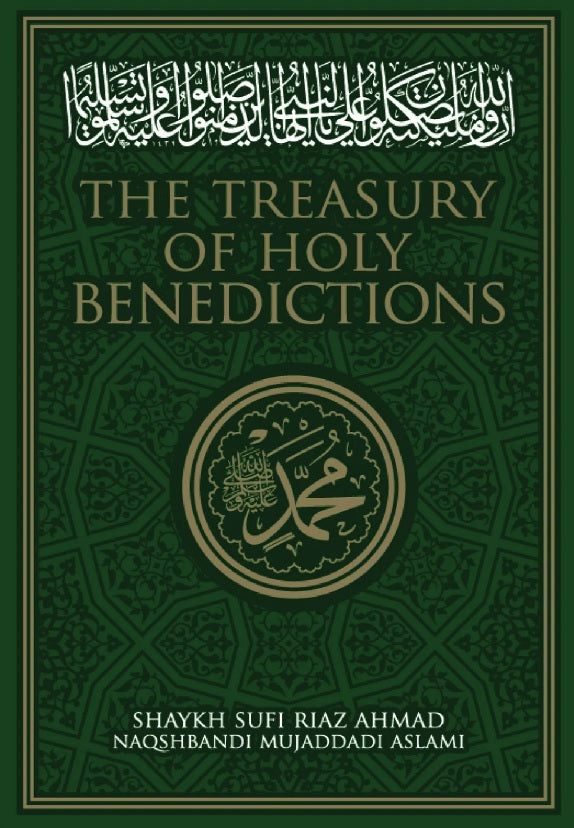 The Treasury of Holy Benedictions - Shaykh Sufi Riaz Ahmad Naqshbandi Mujaddadi Aslami