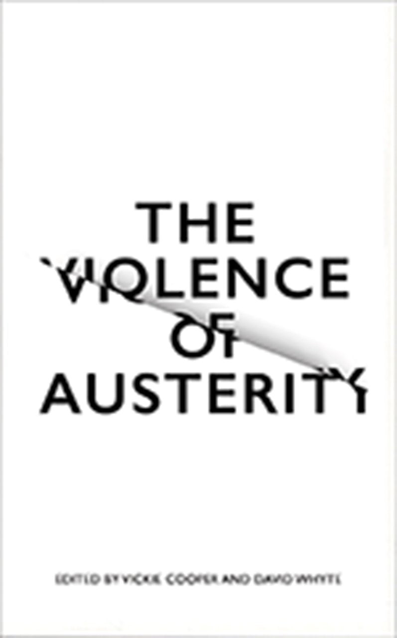 The Violence of Austerity - Vickie Cooper, David Whyte (Editors)