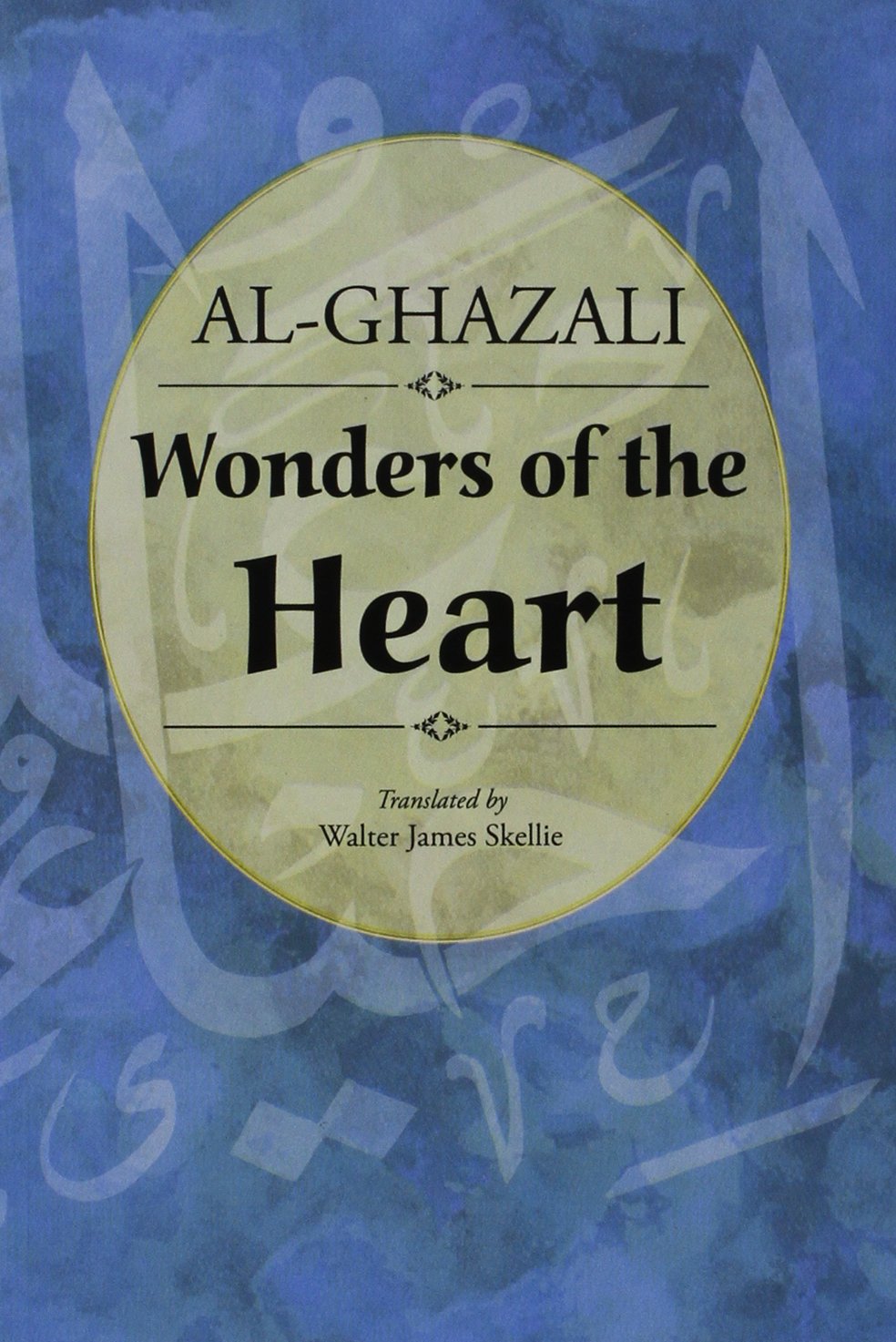 Wonders of the Heart - Al-Ghazali (Author), Walter James Skeille (Translator)