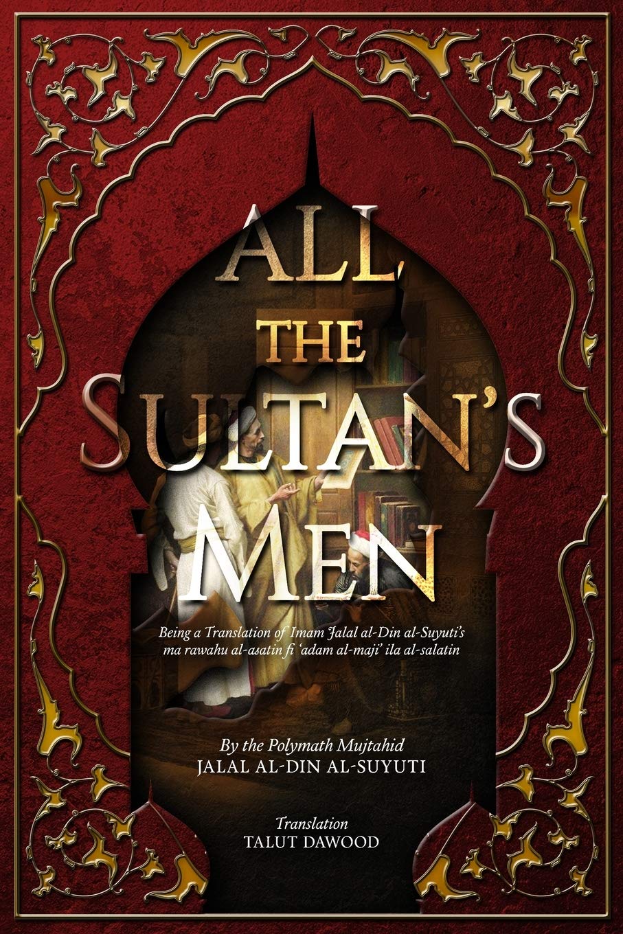 All the Sultan's Men - Jalal al-Din al-Suyuti (Author), Talut Dawood (Translator)