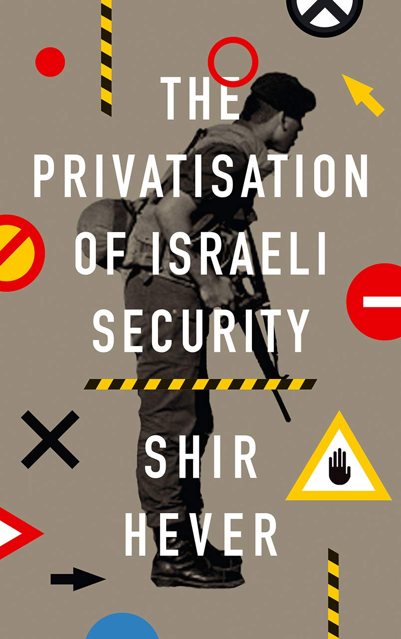 The Privatization of Israeli Security - Shir Hever