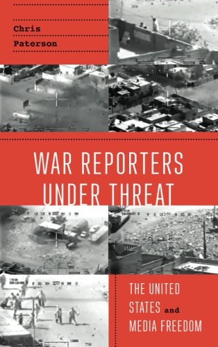 War Reporters Under Threat: The United States and Media Freedom - Chris Paterson