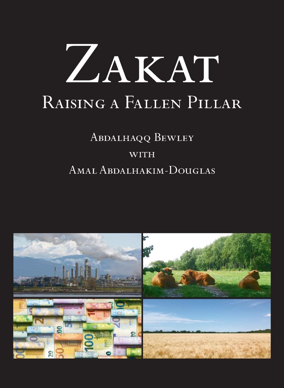Zakat: Raising a Fallen Pillar - Abdalhaqq Bewley, Amal Abdalhakim Douglas (Authors)